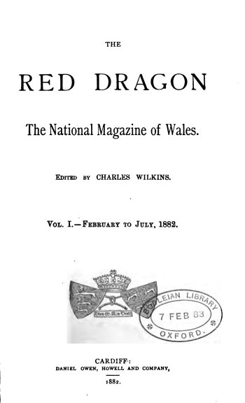 The Red Dragon, The National Magazine of Wales, Edited by Charles Wilkins. Vol. I. - February to July 1882